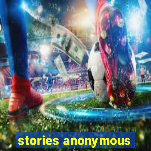 stories anonymous